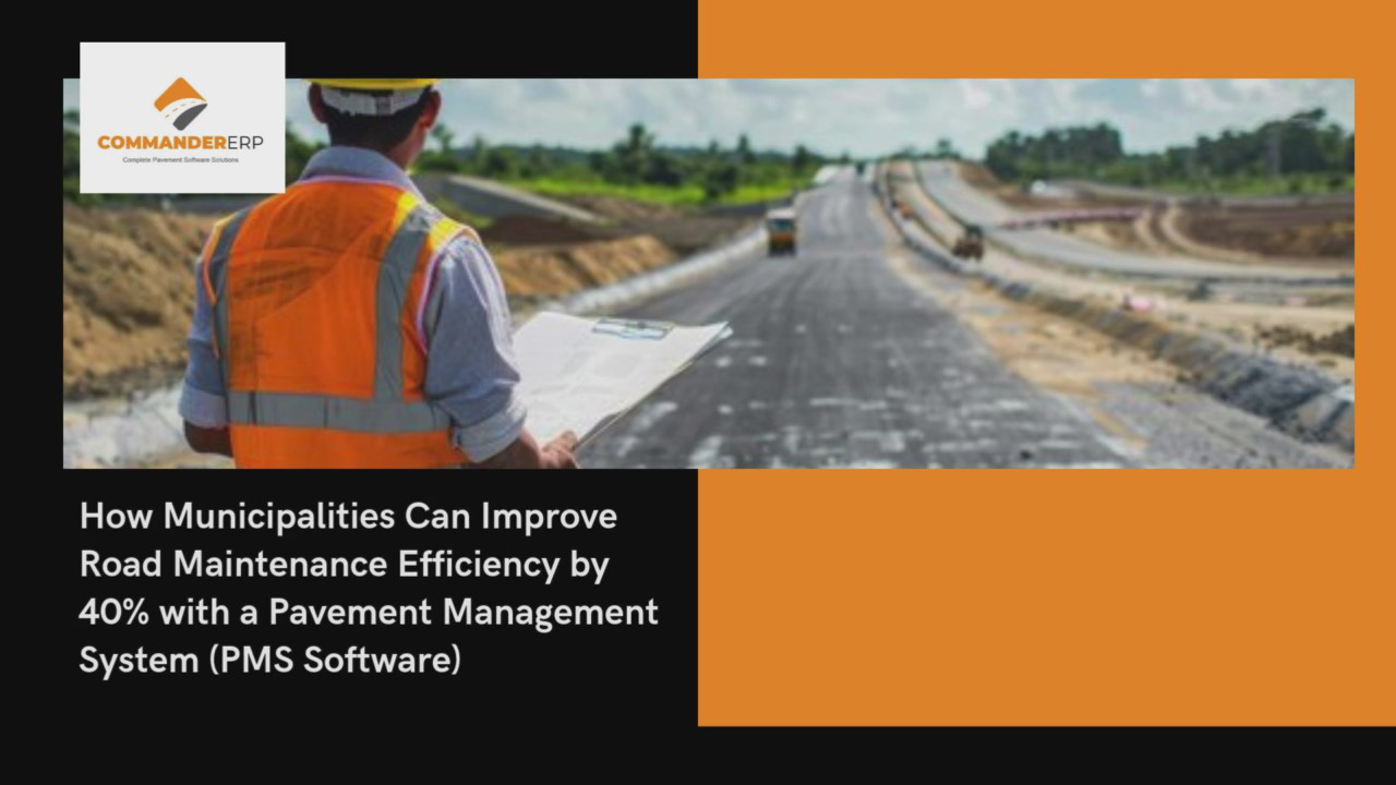 How Municipalities Can Improve Road Maintenance Efficiency by 40% with a Pavement Management System (PMS Software) 